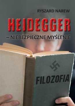 Heidegger - niebezpieczne myślenie
