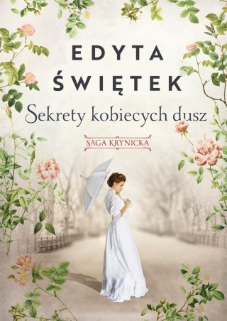 Saga krynicka T.1 Sekrety kobiecych dusz EDYTA ŚWIĘTEK