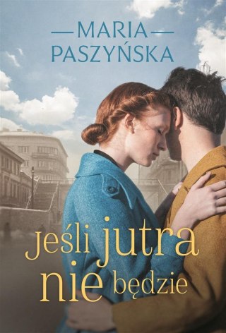 Jeśli jutra nie będzie MARIA PASZYŃSKA