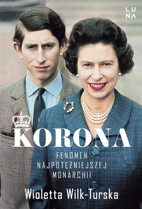 Korona. Fenomen najpotężniejszej monarchii