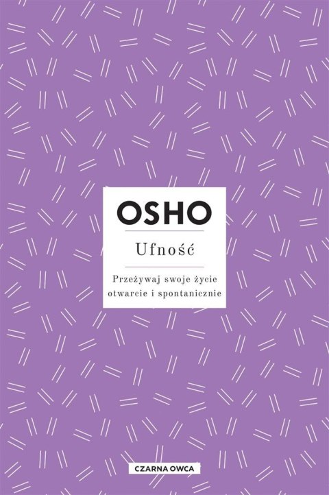 Osho Insights. Ufność. Przeżywaj swoje życie.. Osho Insights. Ufność. Przeżywaj swoje życie..