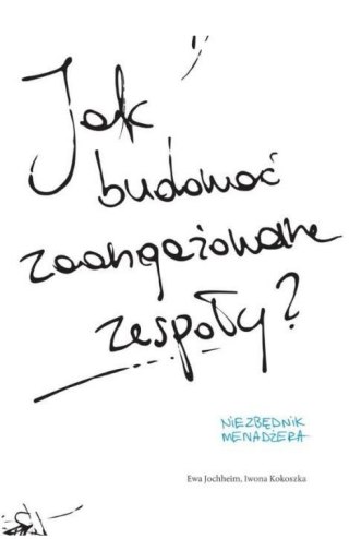 Jak budować zaangażowane zespoły?