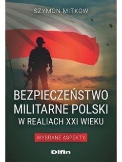 Bezpieczeństwo militarne Polski w realiach XXI w.