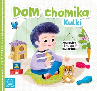 Maluchy kochają zwierzaki. Dom chomika Kulki