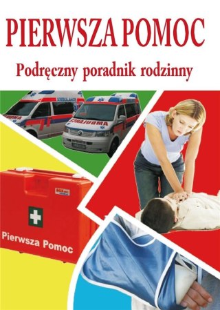 Pierwsza pomoc - podręczny poradnik rodzinny