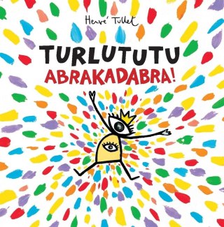 Turlututu. Abrakadabra!