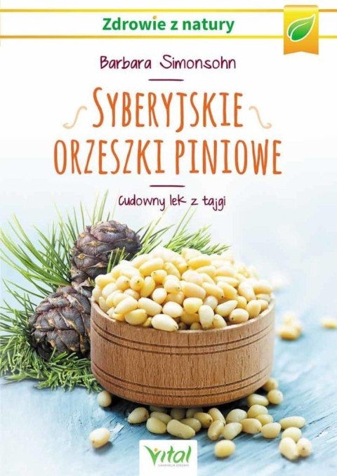 Syberyjskie orzeszki piniowe. Cudowny lek z tajgi