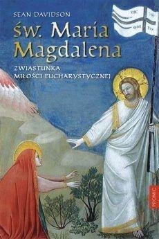 Św. Maria Magdalena. Zwiastunka miłości...