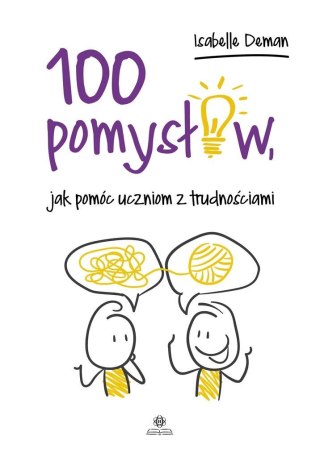 100 pomysłów, jak pomóc uczniom z trudnościami