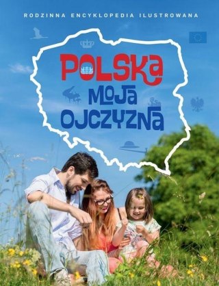 Rodzinna Encyklopedia - Polska moja ojczyzna