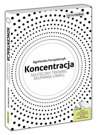 Koncentracja. Skuteczny trening skupiania uwagi