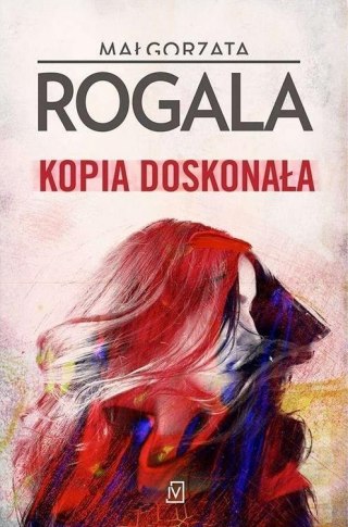 Kopia doskonała MAŁGORZATA ROGALA