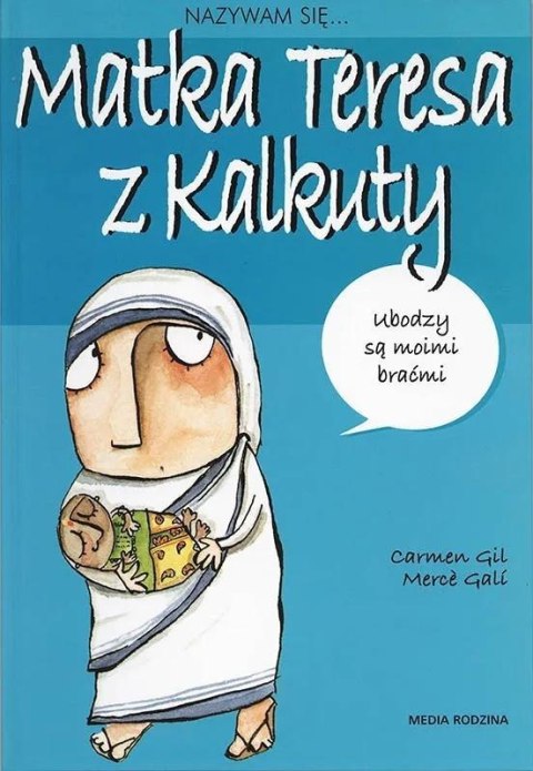 Nazywam się... Matka Teresa z Kalkuty