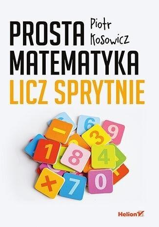 Prosta matematyka. Licz sprytnie