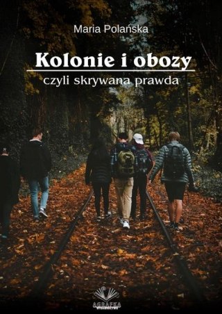 Kolonie i obozy czyli skrywana prawda