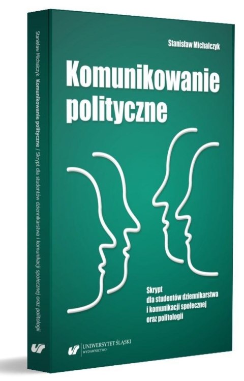 Komunikowanie polityczne. Skrypt dla studentów...