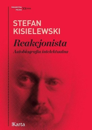 Reakcjonista. Autobiografia intelektualna