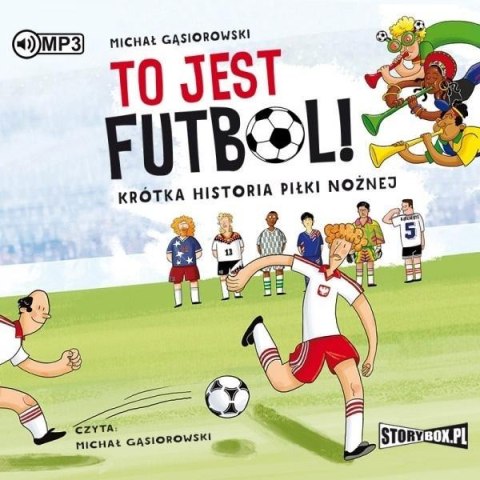 To jest futbol! Krótka historia piłki nożnej CD To jest futbol! Krótka historia piłki nożnej CD