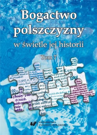 Bogactwo polszczyzny w świetle jej historii T.7