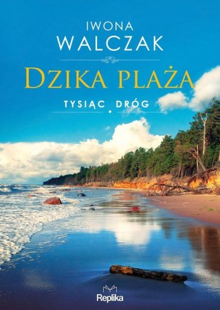 Dzika plaża. Tysiąc dróg IWONA WALCZAK