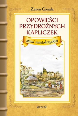 Opowieści przydrożnych kapliczek ziemi świętokrzys