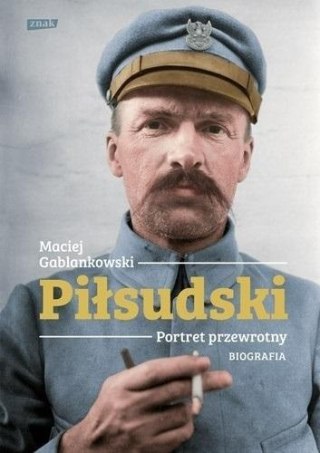 Piłsudski. Portret przewrotny. Biografia