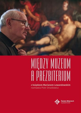 Między muzeum a prezbiterium. z księdzem Marianem