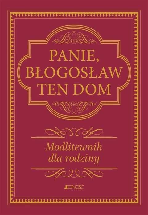 Panie, błogosław ten dom. Modlitewnik dla rodziny