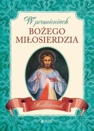 W promieniach Bożego miłosierdzia. Modlitewnik