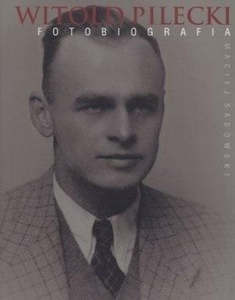 Witold Pilecki. Fotobiografia