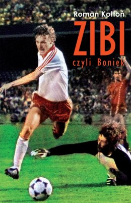 Zibi. Biografia Zbigniewa Bońka