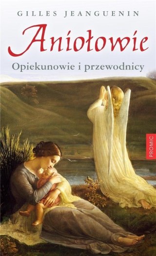 Aniołowie. Opiekunowie i przewodnicy