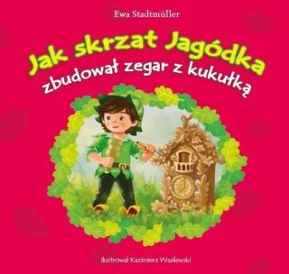 Jak skrzat Jagódka zbudował zegar z kukułką