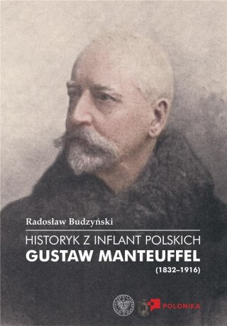 Historyk z Inflant Polskich. Gustaw Manteuffel...