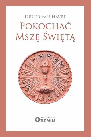 Pokochać Mszę Świętą