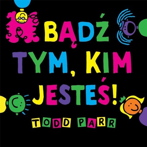 Bądź tym, kim jesteś!