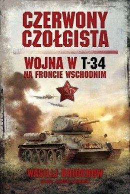 Czerwony czołgista. Wojna w T-34 na froncie wsch.