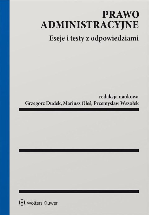 Prawo administracyjne. Eseje i testy z odp. Prawo administracyjne. Eseje i testy z odp.