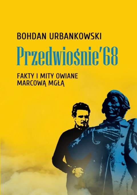 Przedwiośnie '68. Fakty i mity owiane mgłą