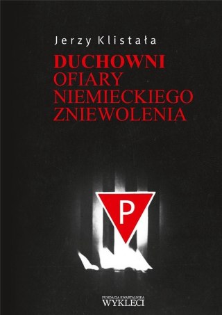 Duchowni. Ofiary niemieckiego zniewolenia