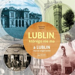 Lublin, którego nie ma / A Lublin that no longer..