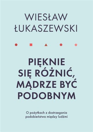 Pięknie się różnić, mądrze być podobnym