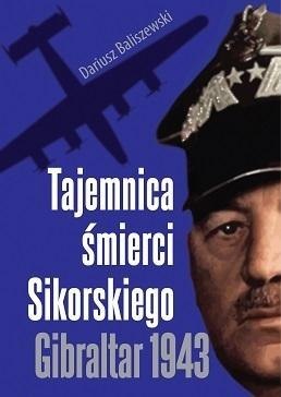 Tajemnica śmierci Sikorskiego. Gibraltar 1943