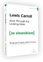 Alice Through the Looking-Glass / Alicja po drugiej stronie lustra (z podręcznym słownikiem angielsko-polskim) (dodruk 2021)