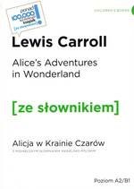 Alice's Adventures in Wonderland / Alicja w krainie czarów z podręcznym słownikiem angielsko-polskim Poziom A2/B1 (wyd. 2022)