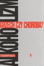 Alkoholizm. Grzech czy choroba? (wyd. 2021)