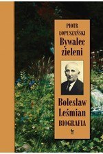 Bywalec zieleni. Bolesław Leśmian (dodruk 2021)