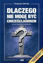 Dlaczego nie mogę być chrześcijaninem, a tym bardziej katolikiem