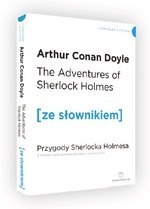 The Adventures of Sherlock Holmes Przygody Sherlocka Holmesa z podręcznym słownikiem angielsko-polskim Poziom B1/B2 (dodruk 2021