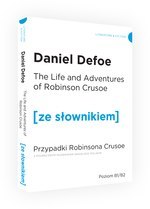 The Life and Adventures of Robinson Crusoe / Przypadki Robinsona Crusoe z podręczny słownikiem (dodruk 2017)